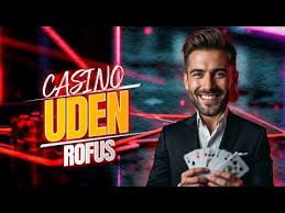 Casino Uden Rufus Liste - En Guide til Online Spil