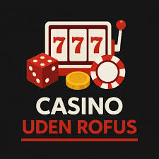 Oplev Online Casino Uden ROFUS – Spil Uden Bekymringer